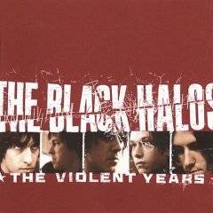 The Black Halos : The Violent Years